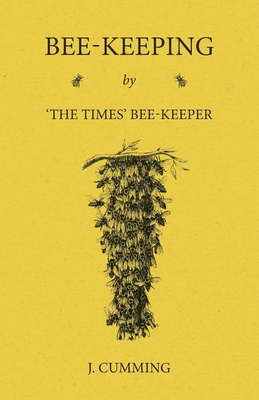Bee-Keeping by 'The Times' Bee-Keeper - Cumming, J