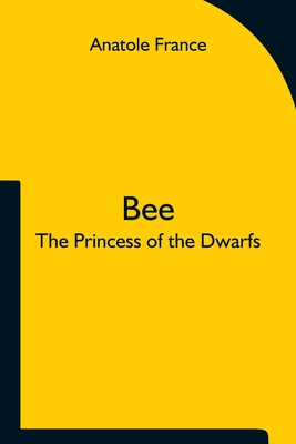 Bee; The Princess of the Dwarfs - France, Anatole