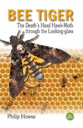Bee Tiger: The Death's Head Hawk-moth through the Looking-glass