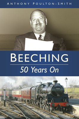 Beeching: 50 Years On - Poulton-Smith, Anthony