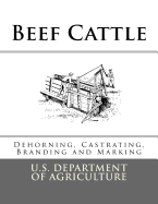 Beef Cattle: Dehorning, Castrating, Branding and Marking