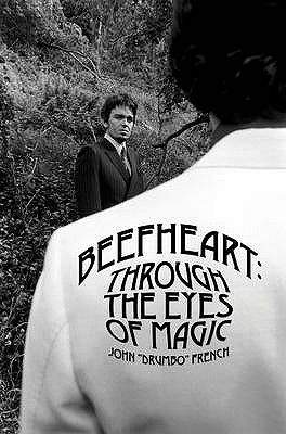 Beefheart: Through the Eyes of Magic - French, John