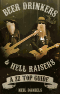 Beer Drinkers & Hell Raisers: A ZZ Top Guide