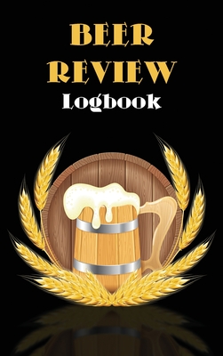 Beer Review Logbook: Beer Tasting Journal, Perfect Gift for Beer Lovers - Kkarla