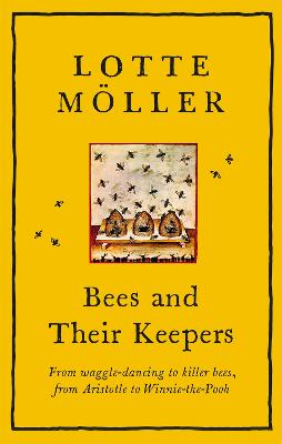 Bees and Their Keepers: From waggle-dancing to killer bees, from Aristotle to Winnie-the-Pooh - Perry, Frank (Translated by), and Mller, Lotte