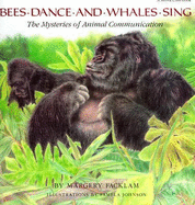 Bees Dance and Whales Sing: The Mysteries of Animal Communication - Facklam, Margery