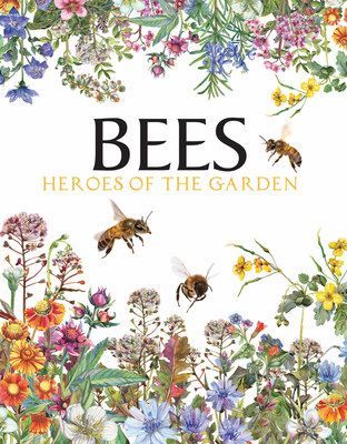 Bees: Heroes of the Garden - Jackson, Tom