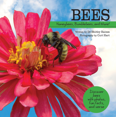 Bees: Honeybees, Bumblebees, and More! - Raines, Shirley, and Hart, Curt (Photographer)