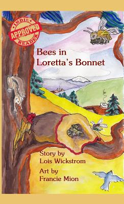 Bees in Loretta's Bonnet - Wickstrom, Lois J