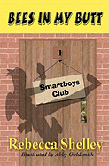 Bees in My Butt: The Smartboys Club: Book 1