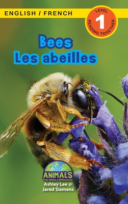 Bees / Les abeilles: Bilingual (English / French) (Anglais / Fran?ais) Animals That Make a Difference! (Engaging Readers, Level 1) - Lee, Ashley, and Roumanis, Alexis (Editor), and Siemens, Jared