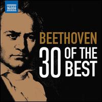 Beethoven: 30 of the Best - Attila Falvay (violin); Balzs Szokolay (piano); Boris Giltburg (piano); Csaba Onczay (cello); Diane Elias (mezzo-soprano);...