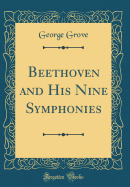 Beethoven and His Nine Symphonies (Classic Reprint)