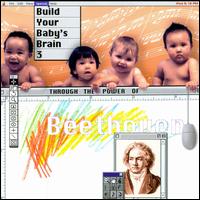 Beethoven: Build Your Baby's Brain 3 - Andr Watts (piano); Budapest Quartet; E. Power Biggs (harpsichord); Emanuel Ax (piano); Glenn Gould (piano);...