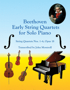 Beethoven Early String Quartets for Solo Piano: String Quartets Nos. 1-6, Opus 18