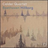 Beethoven, Hillborg - Calder Quartet