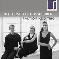 Beethoven, Hiller, Schubert - Rautio PianoTrio