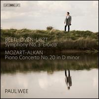 Beethoven-Liszt: Symphony No. 3 'Eroica'; Mozart-Alkan: Piano Concerto No. 20 in D minor - Paul Wee (piano)