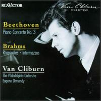 Beethoven: Piano Concerto No. 3; Brahms: Rhapsodies; Intermezzo - Van Cliburn (piano); Philadelphia Orchestra; Eugene Ormandy (conductor)