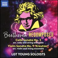 Beethoven Recomposed: Cello Sonata No. 3; Violin Sonata No. 9 'Kreutzer' - Luka Coetzee (cello); Miclen Laipang (violin); LGT Young Soloists; Alexander Gilman (conductor)