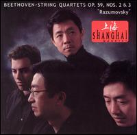 Beethoven: String Quartets Op. 59, Nos. 2 & 3 "Razumovsky" - Shanghai Quartet