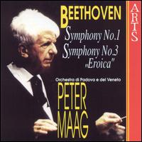 Beethoven: Symphonies Nos. 1 & 3 - Orchestra di Padove e del Veneto; Peter Maag (conductor)