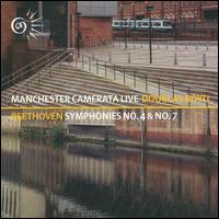 Beethoven: Symphonies Nos. 4 & 7 - Manchester Camerata; Douglas Boyd (conductor)
