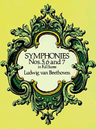 Beethoven: Symphonies Nos. 5, 6 And 7 (Full Score)
