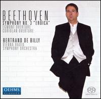 Beethoven: Symphony No. 3 "Eroica"; Egmont Overture; Coriolan Overture - ORF Vienna Radio Symphony Orchestra; Bertrand de Billy (conductor)