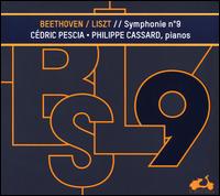 Beethoven: Symphony No. 9 transcribed for 2 Pianos by Franz Liszt - Cdric Pescia (piano); Philippe Cassard (piano)