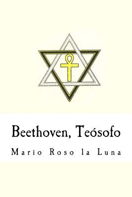 Beethoven, Teosofo (Spanish Edition) - Roso La Luna, Mario, and Martinez, Alvaro (Editor)