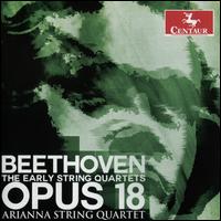 Beethoven: The Early String Quartets, Opus 18 - Arianna String Quartet
