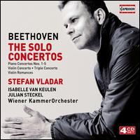 Beethoven: The Solo Concertos - Fritz Kreisler (candenza); Isabelle van Keulen (violin); Julian Steckel (cello); Stefan Vladar (piano);...