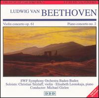 Beethoven: Violin Concerto, Op. 61; Piano Concerto No. 2 - Christian Tetzlaff (violin); Elisabeth Leonskaja (piano); SWR Baden-Baden and Freiburg Symphony Orchestra;...