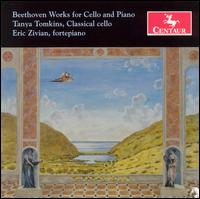 Beethoven Works for Cello and Piano - Eric Zivian (fortepiano); Tanya Tomkins (cello)