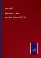 Beethoven's Leben: Erster Band. Die Jugend 1770-1792