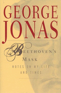 Beethoven's Mask: Notes on My Life and Times - Mills, J C, and Jonas, George