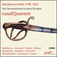 Beethovens Welt 1799-1851: Der Revolutionr & seine Rivalen - Casal Quartett