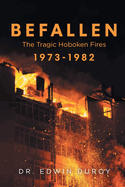 Befallen The Tragic Hoboken Fires 1973-1982