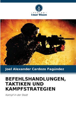 Befehlshandlungen, Taktiken Und Kampfstrategien - Cardozo Fagndez, Joel Alexander