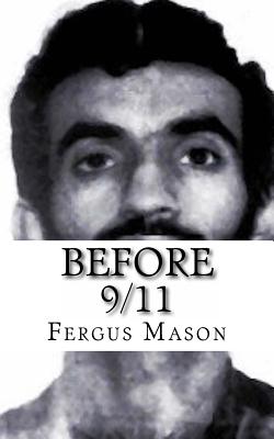 Before 9/11: A Biography of World Trade Center Mastermind Ramzi Yousef - Mason, Fergus