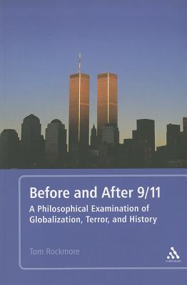 Before and After 9/11: A Philosophical Examination of Globalization, Terror, and History - Rockmore, Tom