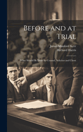 Before and at Trial: What Should Be Done by Counsel, Solicitor and Client