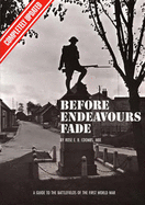 Before Endeavours Fade: Guide to the Battlefields of the First World War - Coombs, Rose E.B.