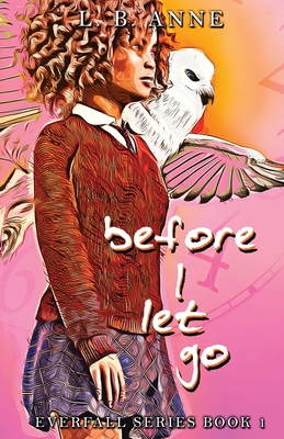 Before I Let Go - Anne, L B