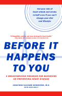 Before It Happens to You: A Breakthrough Program for Reversing or Preventing Heart Disease