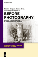 Before Photography: German Visual Culture in the Nineteenth Century