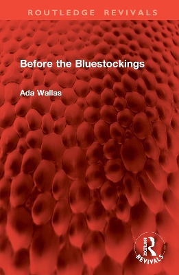 Before the Bluestockings - Wallas, Ada