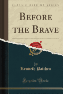 Before the Brave (Classic Reprint)
