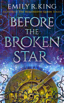 Before the Broken Star - King, Emily R